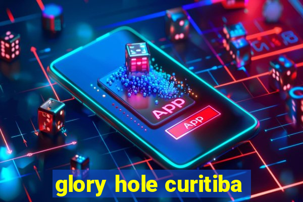 glory hole curitiba